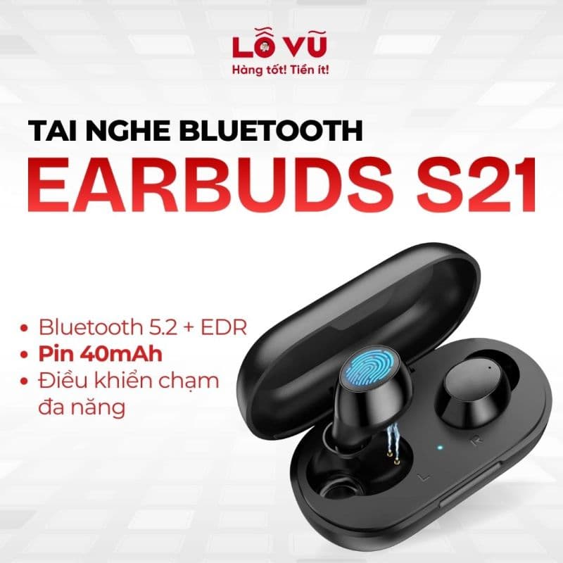 Tai nghe bluetooth earbuds S21- Pin 40mAh, Driver 6mmx2, nghe 4h, điều khiển cảm ứng