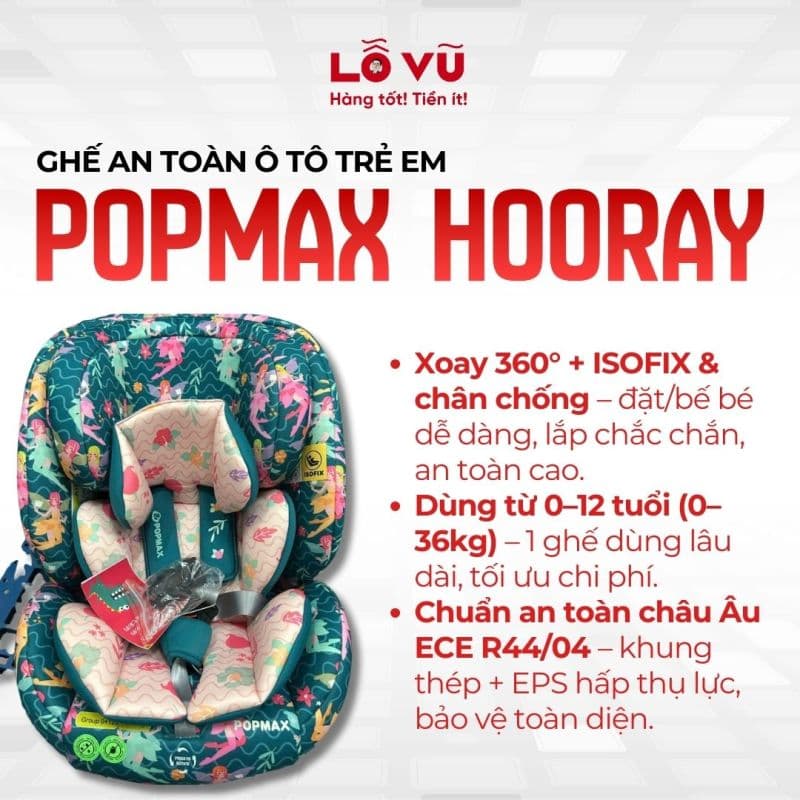 Ghế an toàn ô tô trẻ em POPMAX HOORAY – Xoay 360°, khoá iSOFIX, từ 0-12 tuổi - Ghế trẻ em